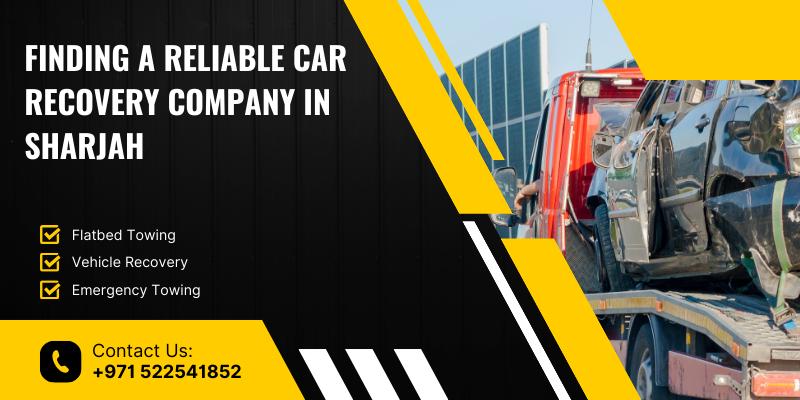 Finding a Reliable Car Recovery Company in Sharjah