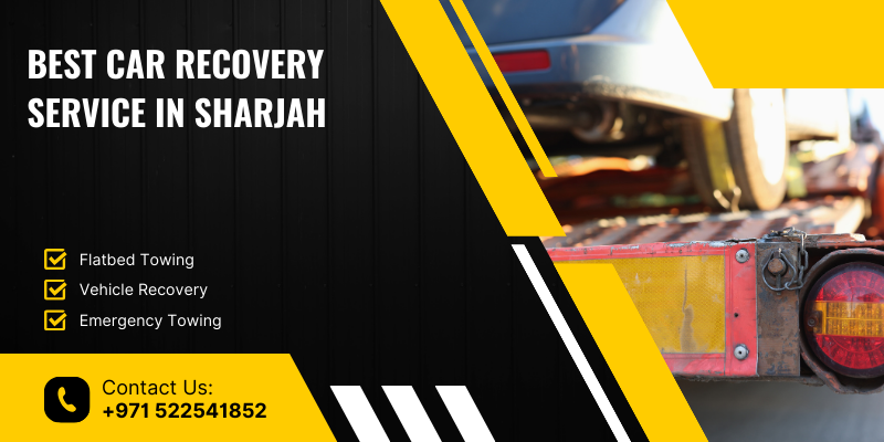 Best Car Recovery Service in Sharjah – Complete Guide for Fast & Reliable Towing