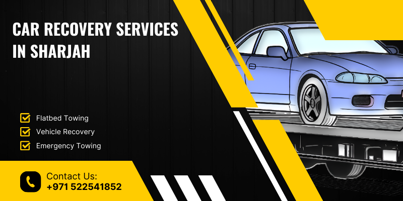 Car Recovery Services in Sharjah – Complete Guide