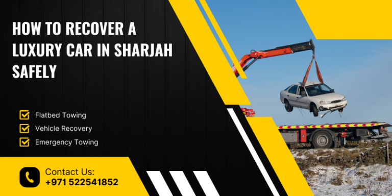 How to Recover a Luxury Car in Sharjah Safely